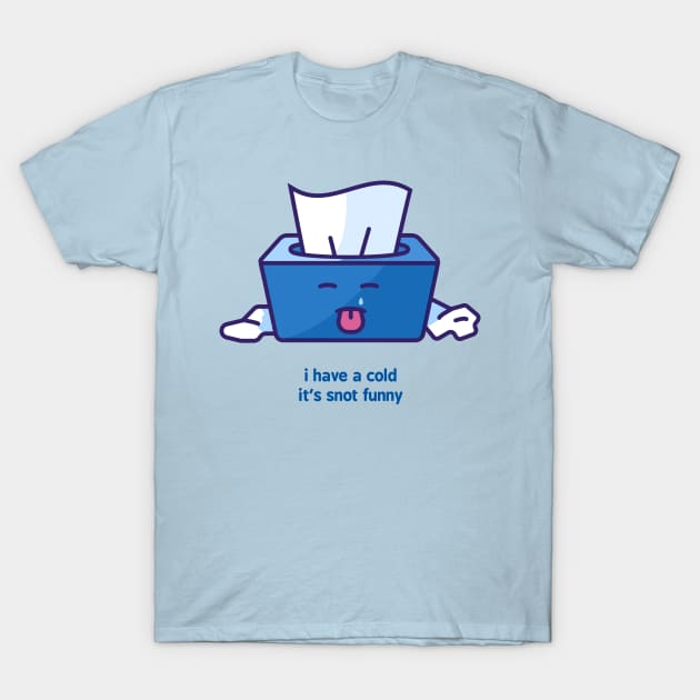 Snot Funny T-Shirt by zacrizy